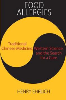 Paperback Food Allergies: Traditional Chinese Medicine, Western Science, and the Search for a Cure Book