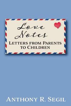 Love Notes: Letters from Parents to Children