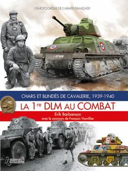 Hardcover La 1re DLM Au Combat: Chars Et Blindés de Cavalerie, 1939 - 1940 [French] Book