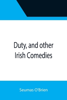 Paperback Duty, and other Irish Comedies Book