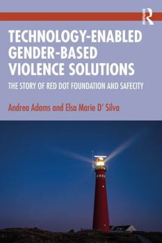 Paperback Technology-Enabled Gender-Based Violence Solutions: The Story of Red Dot Foundation and Safecity Book