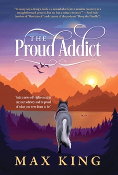 Hardcover The Proud Addict: "Gain a new self-righteous grip on your sobriety and be proud of what you were born to be" Book