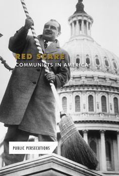 Red Scare: Communists in America - Book  of the Public Persecutions