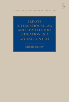 Hardcover Private International Law and Competition Litigation in a Global Context Book