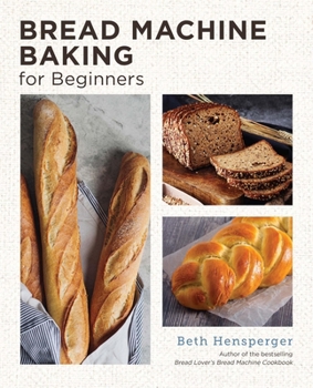 Paperback Bread Machine Baking for Beginners: Effortless Perfect Bread Book