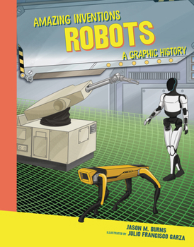 Robots: A Graphic History (Amazing Inventions)