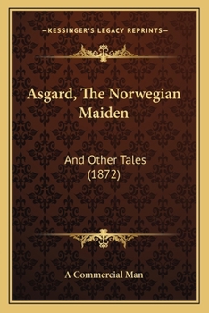 Paperback Asgard, The Norwegian Maiden: And Other Tales (1872) Book