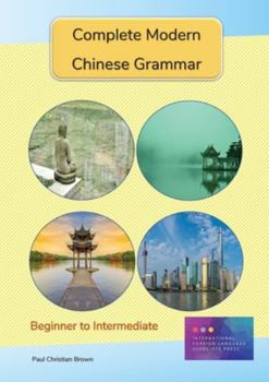 Paperback Complete Modern Chinese Grammar: Beginner to Intermediate Book