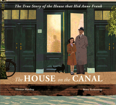 Hardcover The House on the Canal: The Story of the House That Hid Anne Frank Book