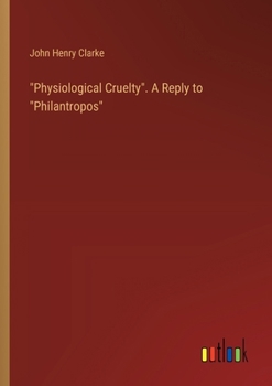 Paperback "Physiological Cruelty". A Reply to "Philantropos" Book