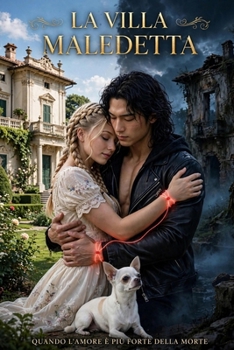 LA VILLA MALEDETTA: Quando l'amore è più forte della morte (Italian Edition)