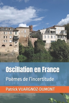 Paperback Oscillation en France: Poèmes de l'incertitude [French] Book