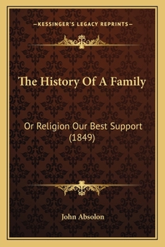 The History Of A Family: Or Religion Our Best Support