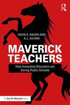 Paperback Maverick Teachers: How Innovative Educators are Saving Public Schools Book