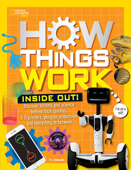 Hardcover How Things Work: Inside Out: Discover Secrets and Science Behind Trick Candles, 3D Printers, Penguin Propulsions, and Everything in Between Book