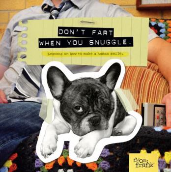 Hardcover Don't Fart When You Snuggle: Lessons on How to Make a Human Smile Book