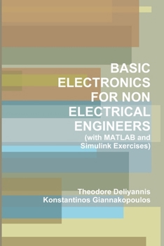 Paperback BASIC ELECTRONICS FOR NON ELECTRICAL ENGINEERS (with MATLAB and Simulink Exercises) Book