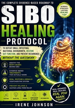 Paperback Sibo Healing Protocol: Your Complete Evidence-Based Roadmap to Defeat Small Intestinal Bacterial Overgrowth, Restore Gut Function, and Prevent Recurre Book