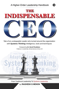 Paperback The Indispensable CEO: Tale of an unstoppable Leader who turned around the organization with Systems Thinking intelligence, tools and techniques Book