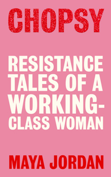 Paperback Chopsy: Resistance Tales of a Working-Class Woman Book