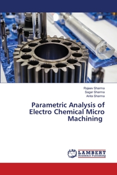 Paperback Parametric Analysis of Electro Chemical Micro Machining Book