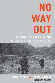 Hardcover No Way Out: A Story of Valor in the Mountains of Afghanistan Book