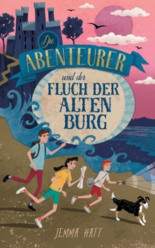Die Abenteurer und der Fluch der Alten Burg (German Edition)