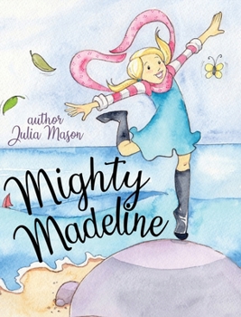 Mighty Madeline Learns What Matters