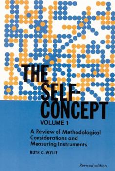 Hardcover The Self-Concept: Revised Edition, Volume 1, a Review of Methodological Considerations and Measuring Instruments Book