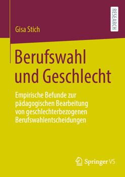 Paperback Berufswahl Und Geschlecht: Empirische Befunde Zur Pädagogischen Bearbeitung Von Geschlechterbezogenen Berufswahlentscheidungen [German] Book