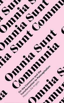 Paperback Omnia Sunt Communia: On the Commons and the Transformation to Postcapitalism Book