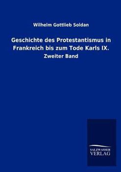 Paperback Geschichte des Protestantismus in Frankreich bis zum Tode Karls IX. [German] Book