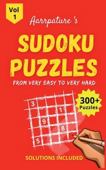 Sudoku Puzzles From Very Easy to Very Hard Level [ With Solutions ]: Combo of 300+ Sudoku Puzzles from [ Very Easy to Very Hard Level ] Beginner to Expert - Adults & Kids I Volume 1