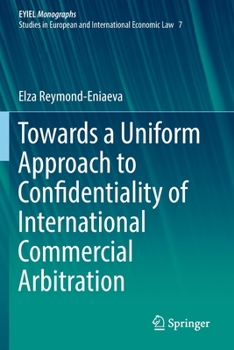 Paperback Towards a Uniform Approach to Confidentiality of International Commercial Arbitration Book