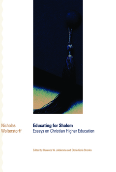 Paperback Educating for Shalom: Essays on Christian Higher Education Book