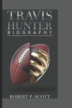 Paperback Travis Hunter Biograghy: The Cornerback Who Plays Like a Wide Receiver Book