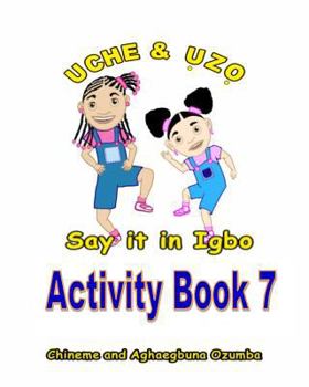 Paperback Uche and Uzo Say It in Igbo Activity Book 7 [Igbo] Book