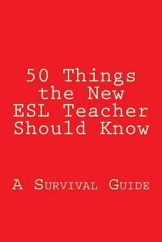 Paperback 50 Things the New ESL Teacher Should Know: A Survival Guide Book
