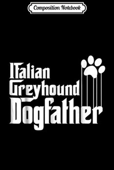 Composition Notebook: Mens Italian Greyhound Dog Dad  Journal/Notebook Blank Lined Ruled 6x9 100 Pages