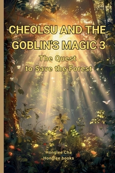 Paperback Cheolsu and the Goblin's Magic 3: The Quest to Save The Forest Book