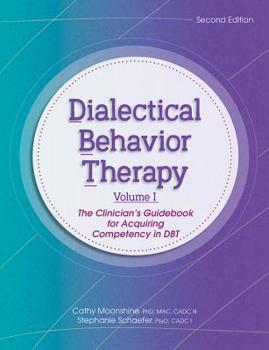 Paperback Dialectical Behavior Therapy, Vol 1, 2nd Edition: The Clinician's Guidebook for Acquiring Competency in Dbt Book