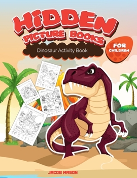 Paperback Hidden Picture Books For Children: Dinosaur Activity Book, Dinosaur Books For Kids Book