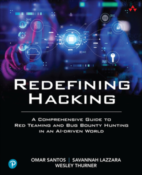 Paperback Redefining Hacking: A Comprehensive Guide to Red Teaming and Bug Bounty Hunting in an Ai-Driven World Book
