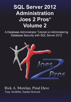 Paperback SQL Server 2012 Administration Joes 2 Pros (R) Volume 2: A Database Administrator Tutorial on Administering Database Security with SQL Server 2012 Book