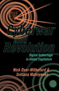 Paperback Cyberwar and Revolution: Digital Subterfuge in Global Capitalism Book