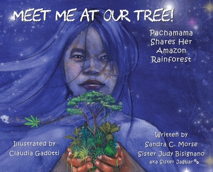 Hardcover Meet Me At Our Tree!: Pachamama Shares Her Amazon Rainforest Book