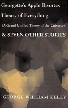 Paperback Georgette's Apple Bivortex Theory of Everything: & Seven Other Stories Book