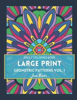 Paperback LARGE PRINT Geometric Patterns Vol. 1: Adult Coloring Book for Relaxation [Large Print] Book