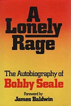 Hardcover A Lonely Rage: The Autobiography of Bobby Seale Book