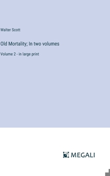 Hardcover Old Mortality; In two volumes: Volume 2 - in large print Book